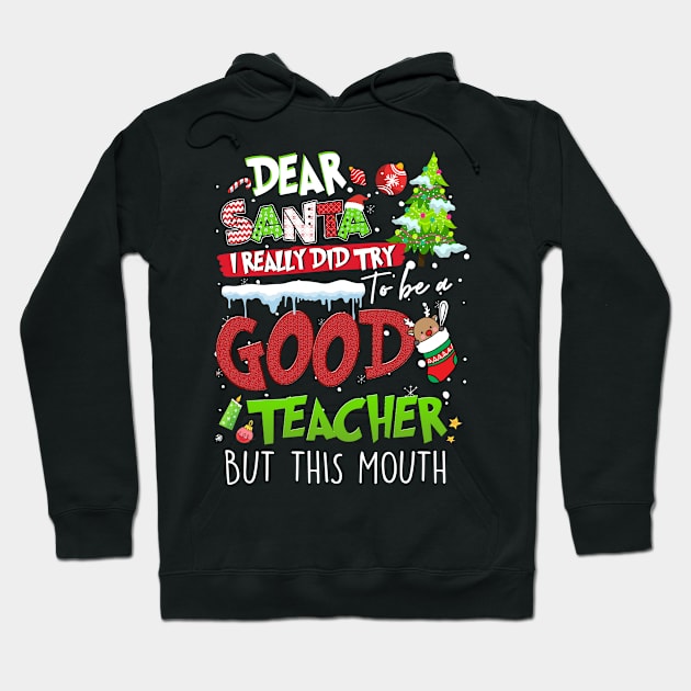 Dear Santa I Really Did Try To Be a Good Teacher But This Mouth,Xmas Shirt, Christmas shirt, Christmas Gift Hoodie by Everything for your LOVE-Birthday